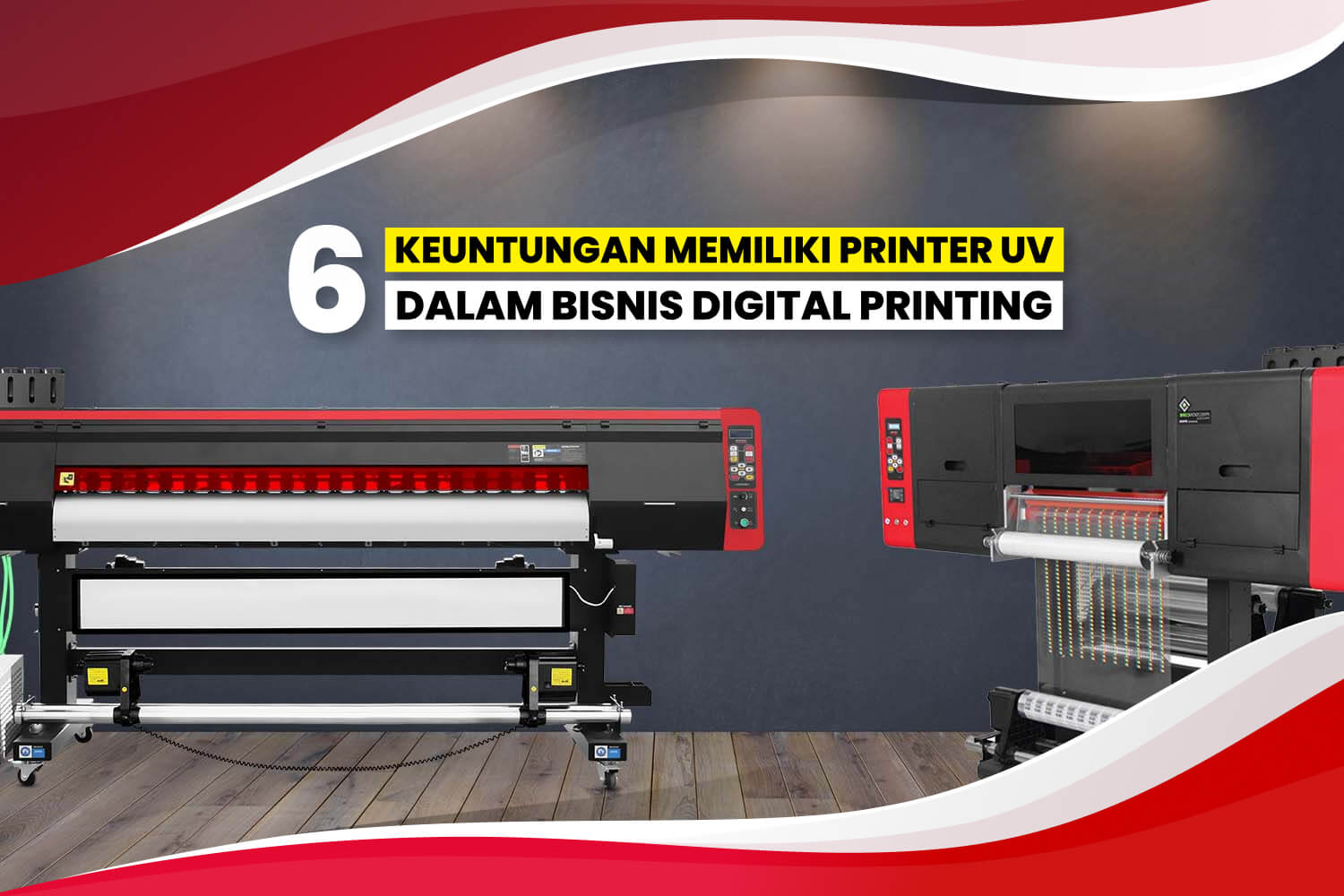6 Keuntungan Memiliki Printer Uv Dalam Bisnis Digital Printing
