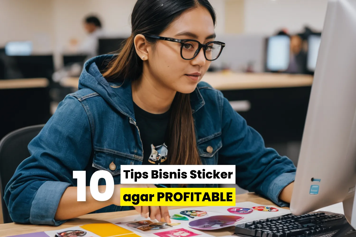 10 Tips Sukses Bisnis Sticker Untuk Pemula
