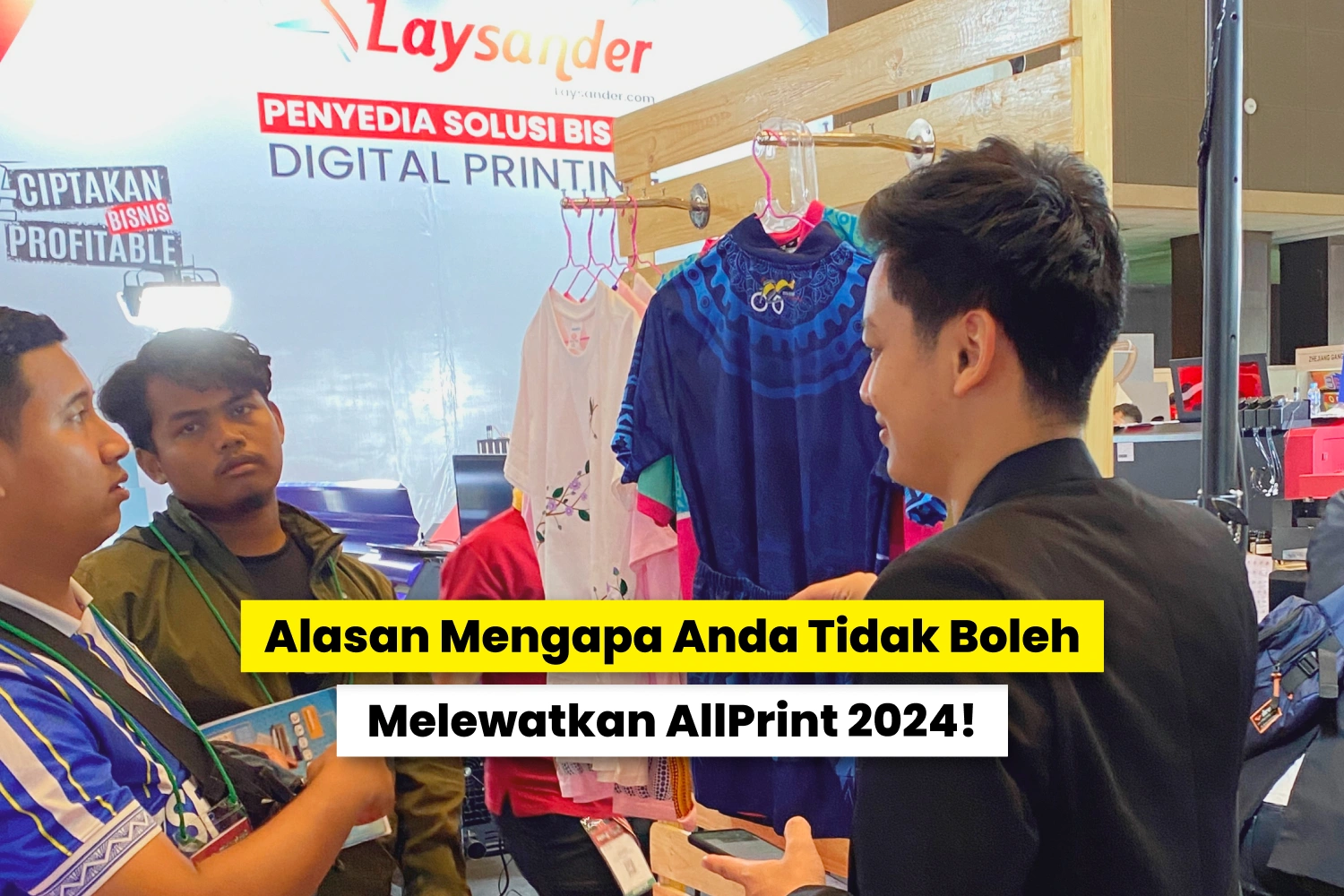 Laysander Berada Di Pameran Allprint.